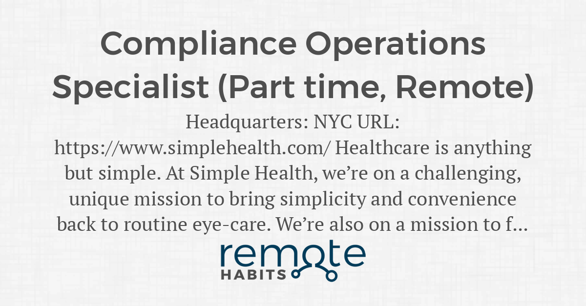 Compliance Operations Specialist (Part time, Remote) — Remote Habits