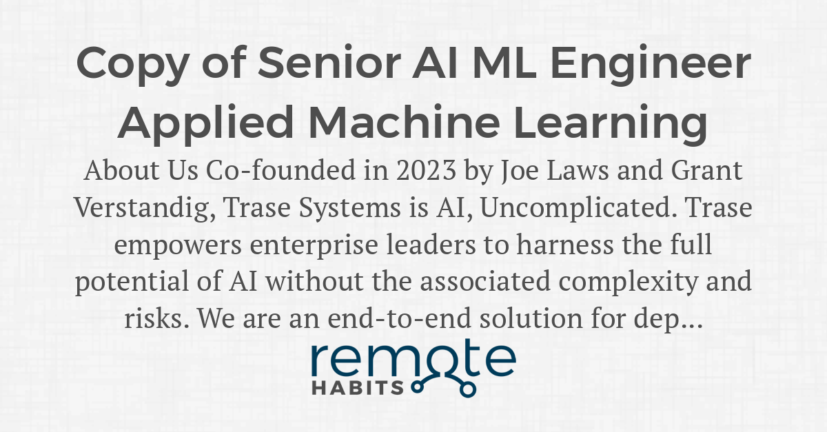 Copy of Senior AI ML Engineer Applied Machine Learning — Remote Habits