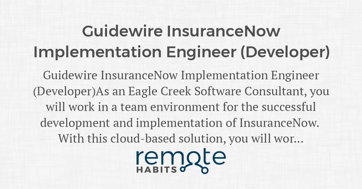 Guidewire InsuranceNow Implementation Engineer (Developer) — Remote Habits