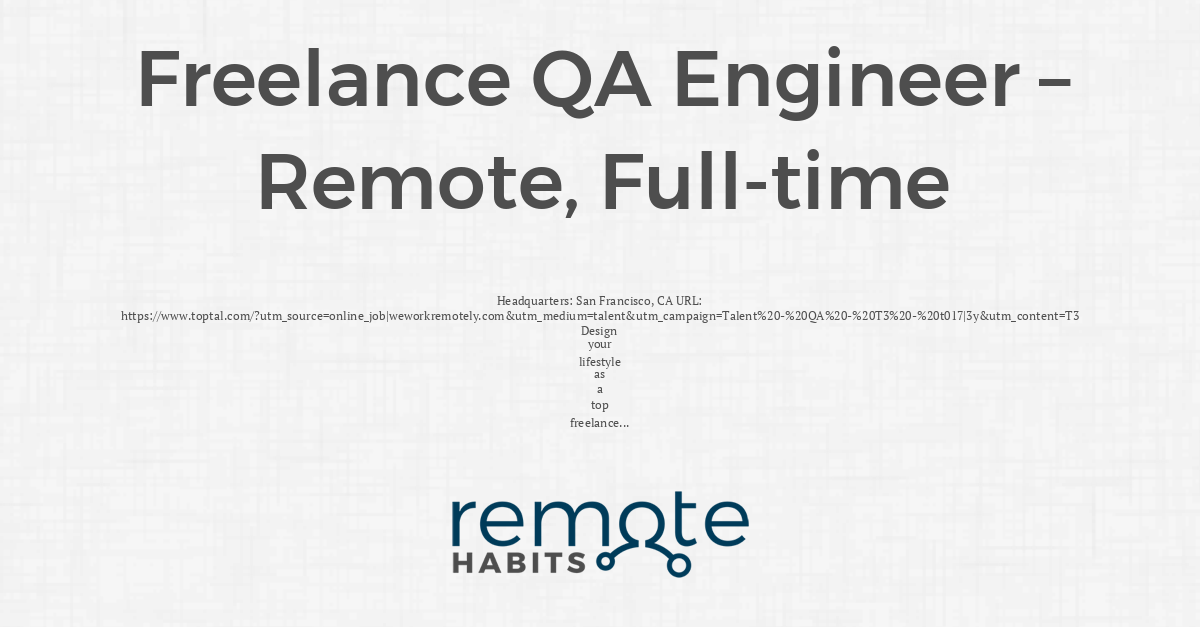 Freelance QA Engineer Remote, Fulltime — Remote Habits