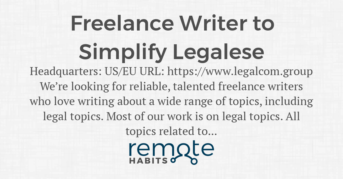 Freelance Writer to Simplify Legalese Remote Habits