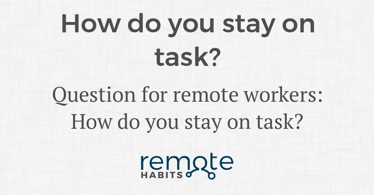 how-do-you-stay-on-task-remote-habits