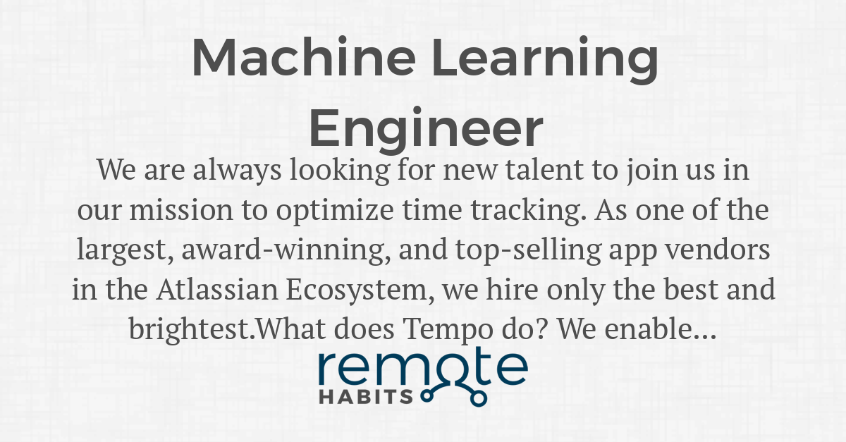 Machine Learning Engineer — Remote Habits