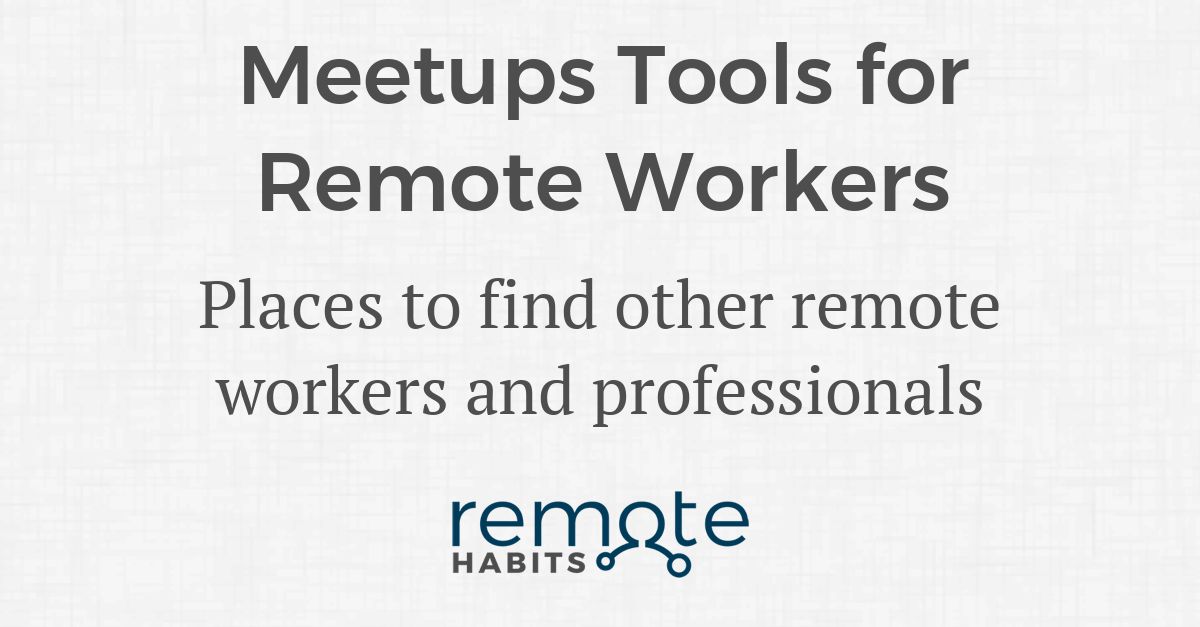 Meetups Tools for Remote Workers — Remote Habits