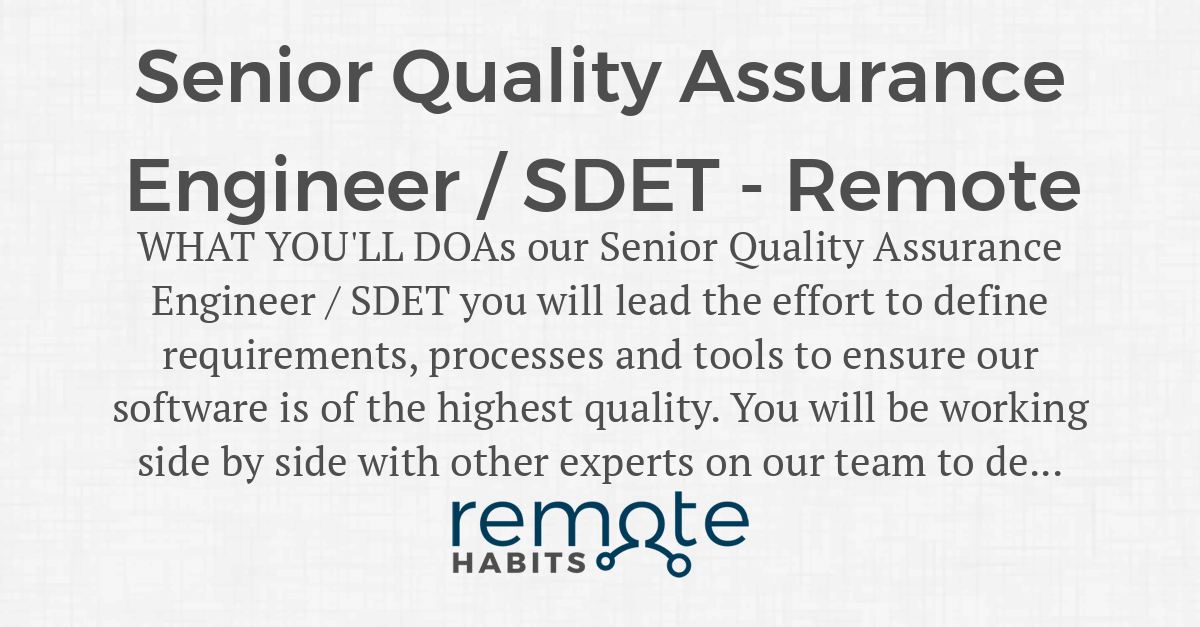 Senior Quality Assurance Engineer / SDET Remote — Remote Habits