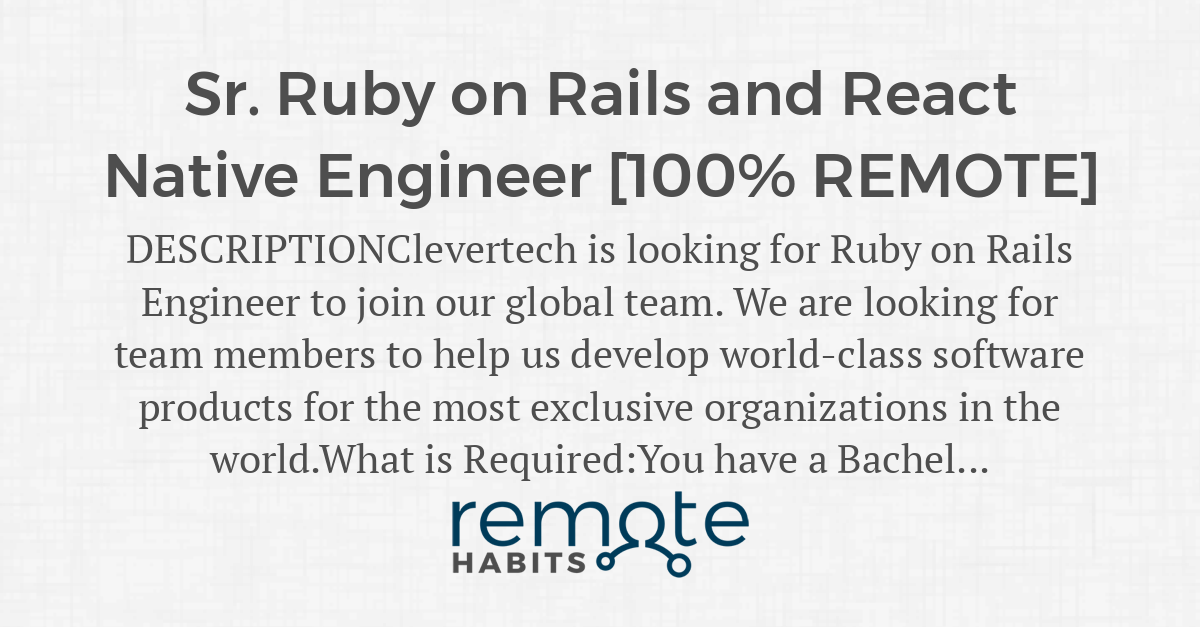 Sr. Ruby on Rails and React Native Engineer [100% REMOTE] — Remote Habits