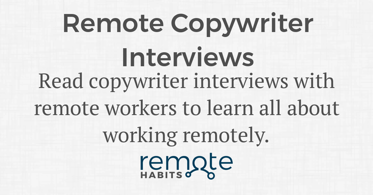 Remote Copywriter Interviews — Remote Habits