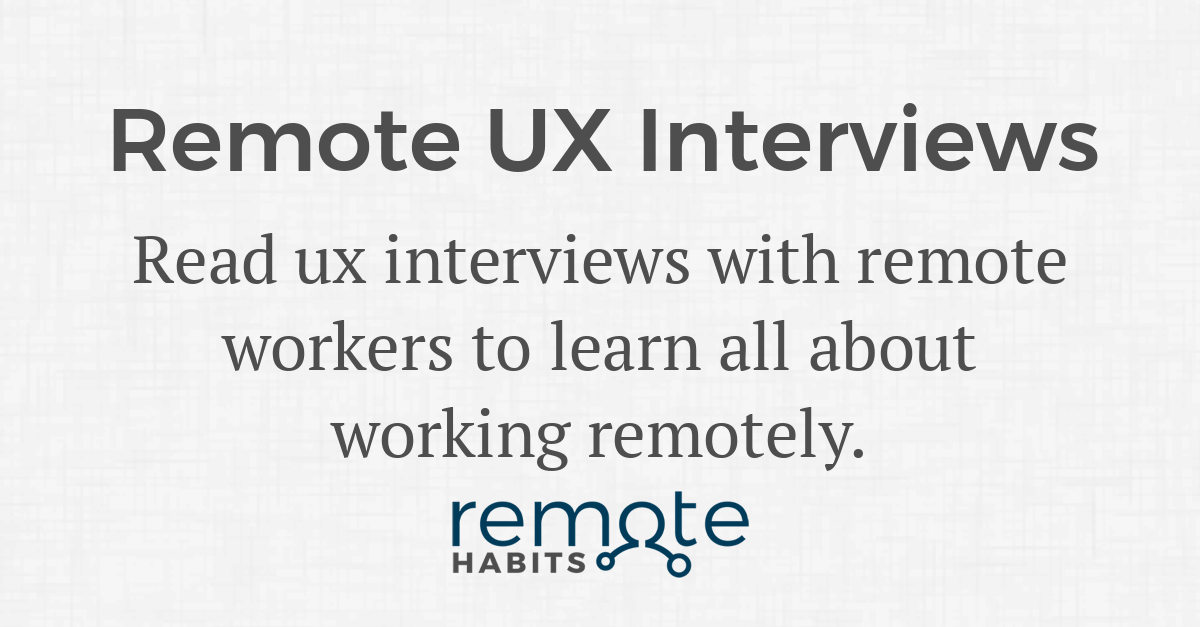 Remote UX Interviews — Remote Habits
