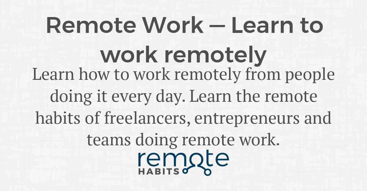 Remote Work — Learn to work remotely — Remote Habits