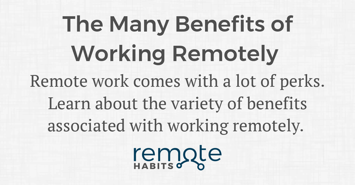 The Many Benefits of Working Remotely — Remote Habits