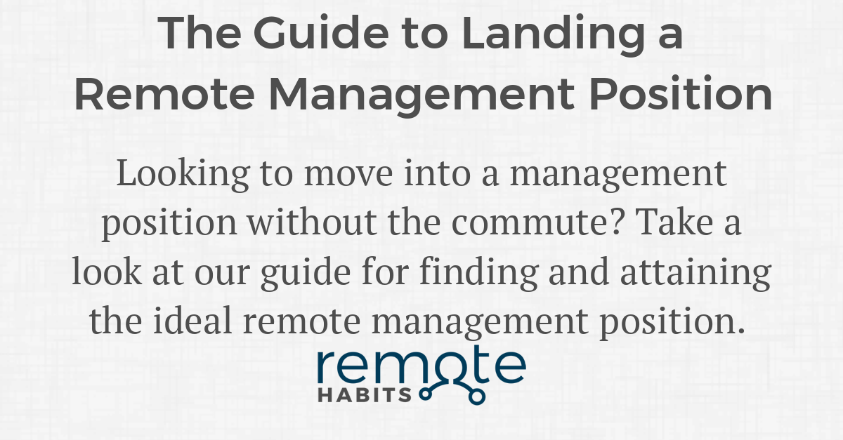 The Guide to Landing a Remote Management Position — Remote Habits